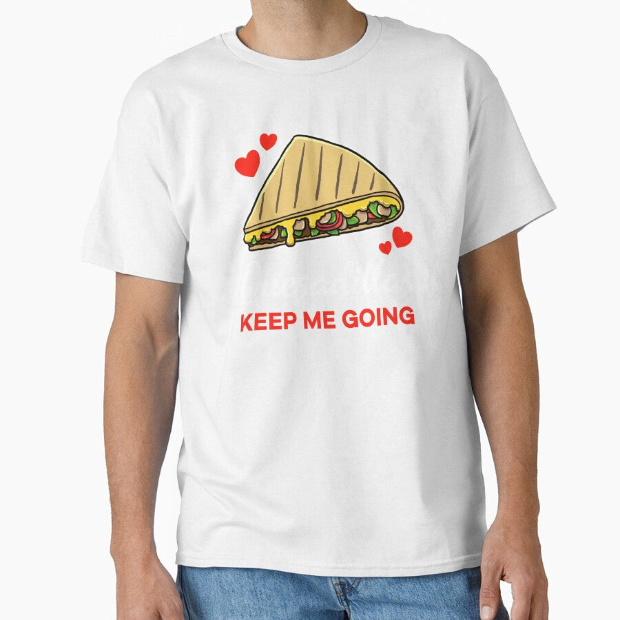 Quesadillas keep me going saying by jonmlam