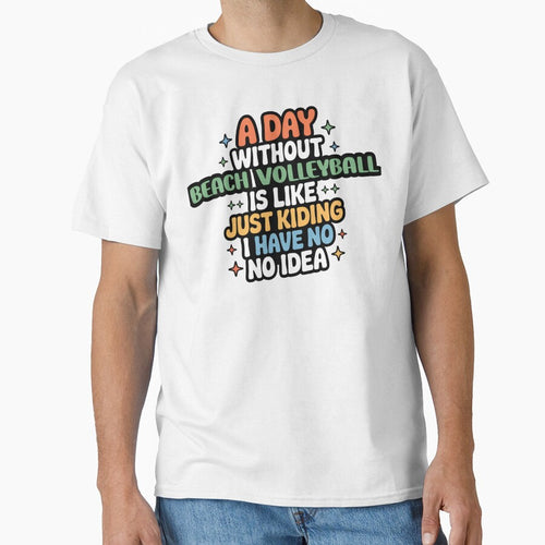 A Day Without Beach Volleyball Is Like Just Kidding - Cool & Funny Beach Volleyball Lover by Watsonarts