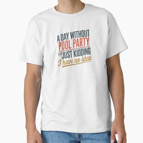 A Day Without Pool Party Is Like Just Kidding - Cool & Funny Pool Party Lover by Watsonarts