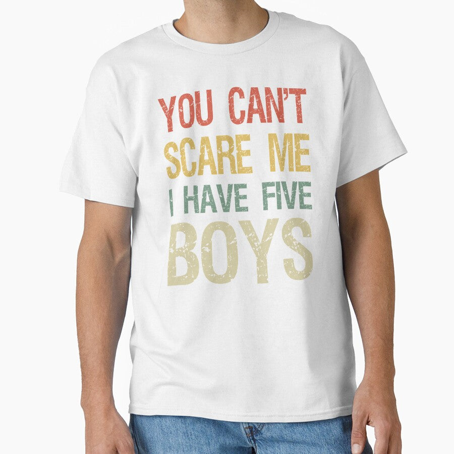 You Can't Scare Me I Have Five Boys I by Lemon Pepper