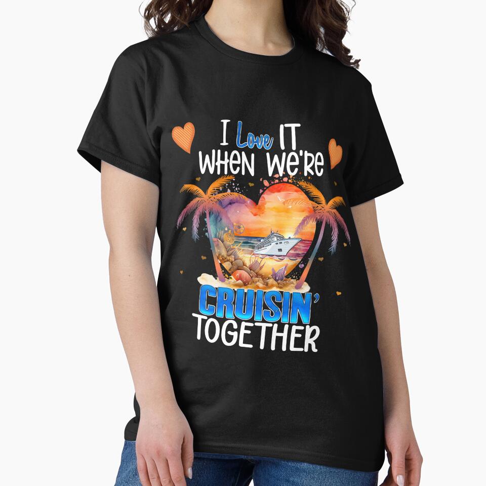 I love it when We're Cruisin' Together Cruise Vacation Couple Matching by Nzgiftsandmore