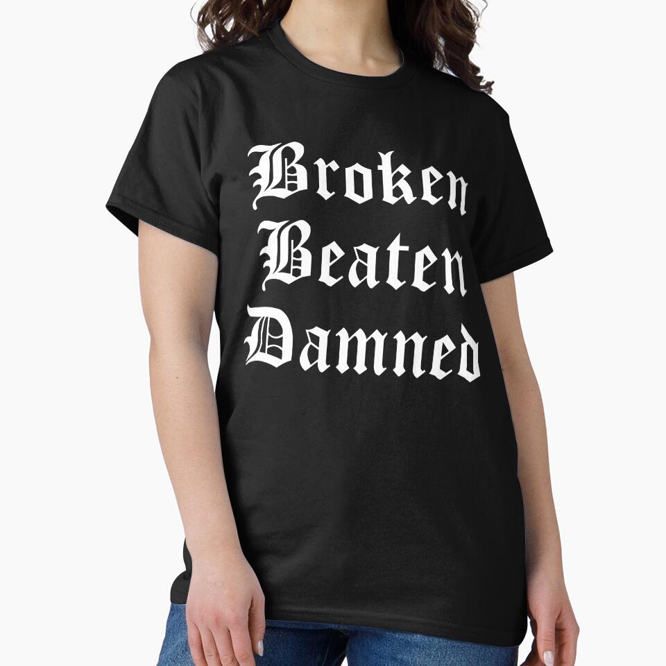 Broken Beaten Damned by fusedtees