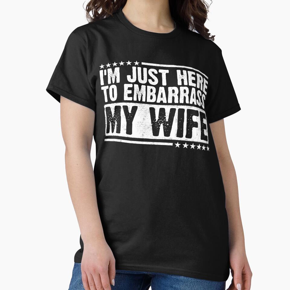 I'm Just Here To Embarrass My Wife Funny Husband Humor Married Men by 76Valeria