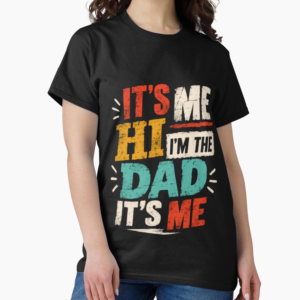 It's Me Hi I'm The Dad It's Me Funny Father Dad Life Quote by HumansStuck12