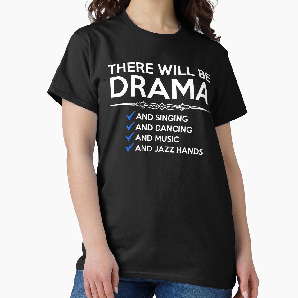 Musical Theatre - There Will Be Drama & Singing & Dancing & Music & Jazz Hands Funny Theater Lovers of Musicals by merkraht