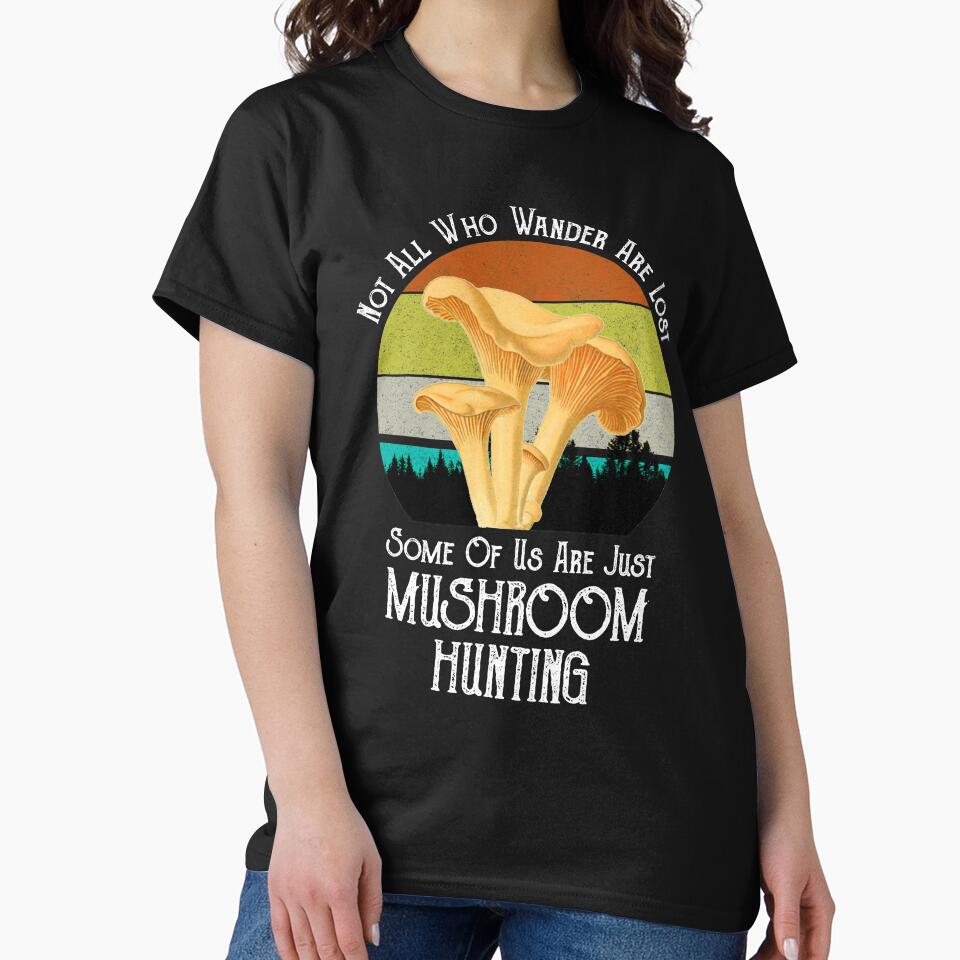 Not All Who Wander Are Lost Chanterelle Mushroom Hunting by Cat Lady Designs