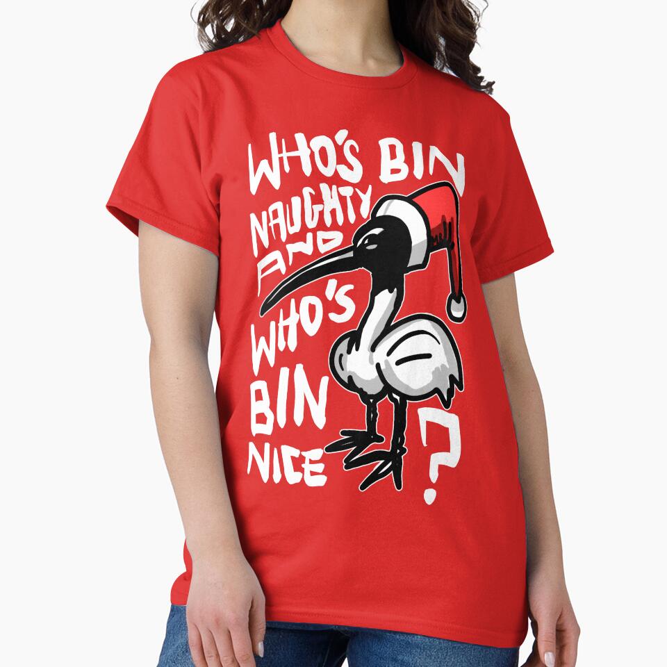 Christmas Bin Chicken T Shirt - Australian Bin Chicken Christmas Themed Tee with quote "Who's Bin Naughty" featuring an Aussie Ibis bird! by sketchNkustom
