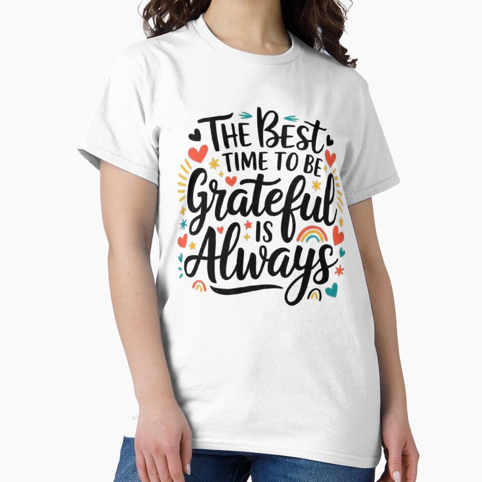 The Best Time to Be Grateful Design for Daily Inspiration by love3617