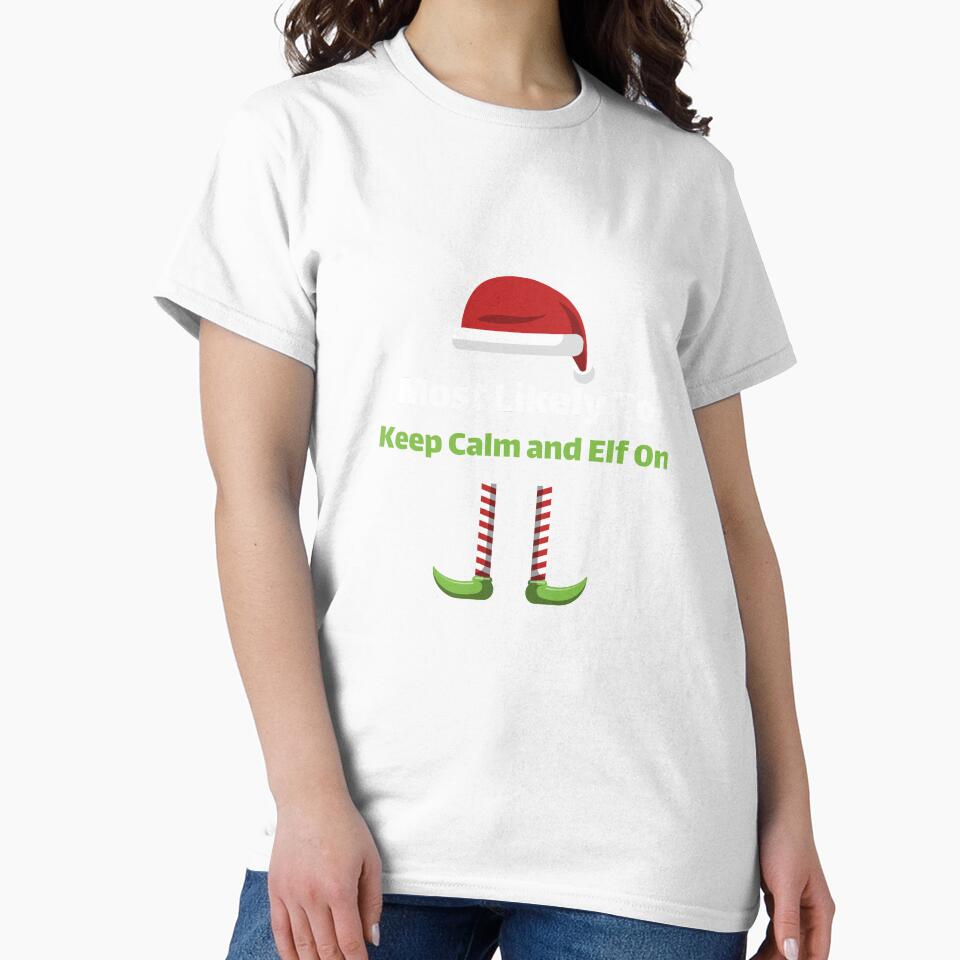 Most Likely to Keep Calm and Elf On by ArtitudePrintLb