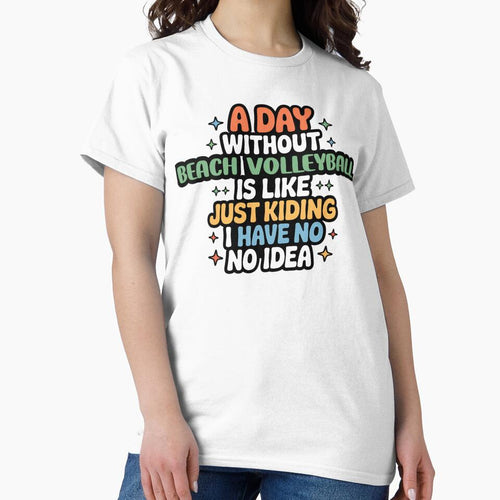 A Day Without Beach Volleyball Is Like Just Kidding - Cool & Funny Beach Volleyball Lover by Watsonarts