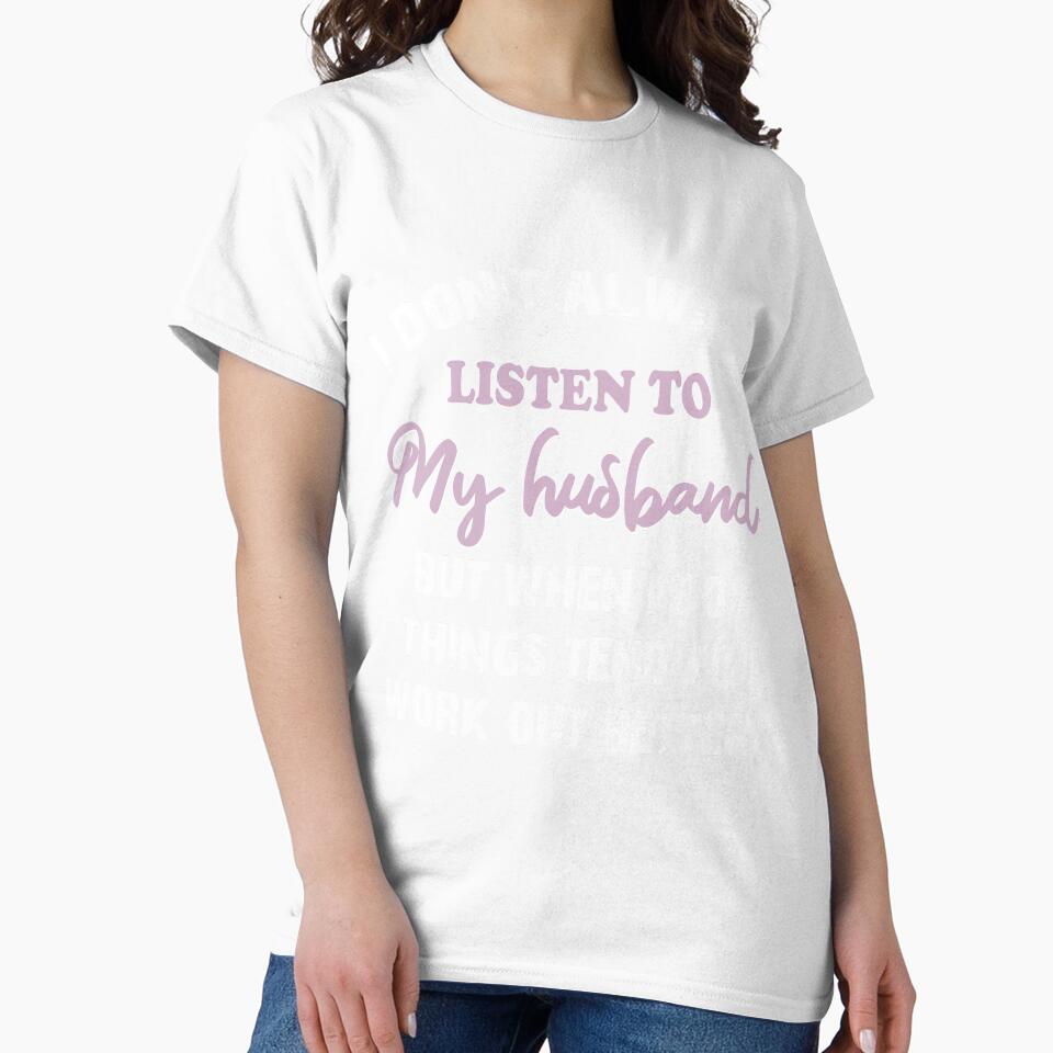 i don't always listen to my husband but when i do things tend to work out better by hasanmasud