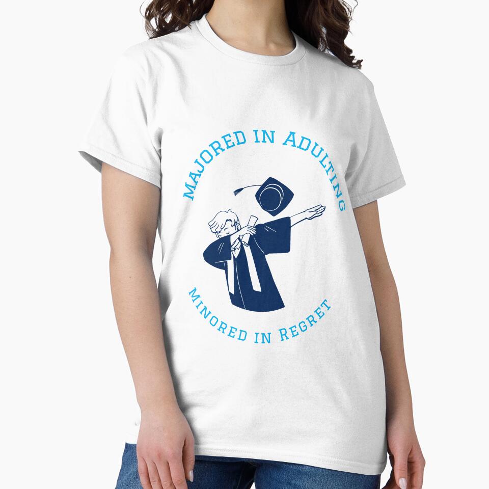 Majored In Adulting Minored In Regret: College Student by John4Ts