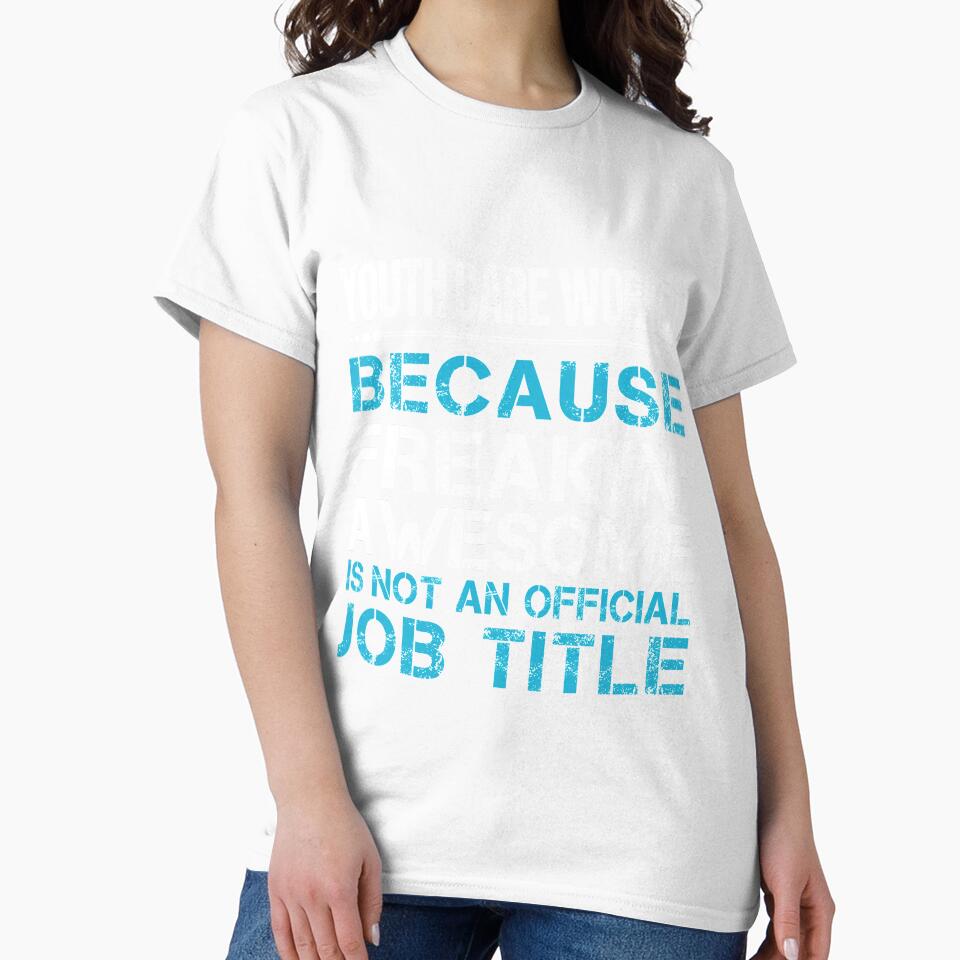 Youth Care Worker T Shirt - Freaking Awesome Job Gift Item Tee by oetate4774