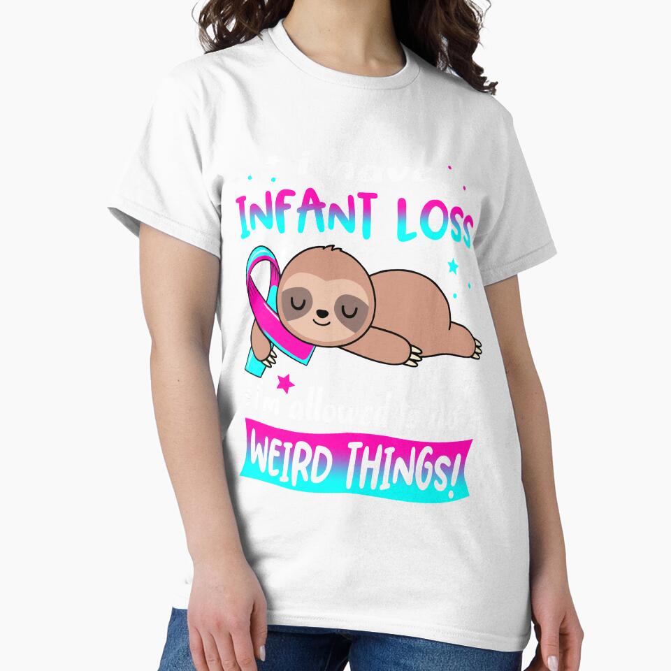 Infant Loss Awareness Funny I have Infant Loss i'm allowed to do Weird Things! by JanetShop809