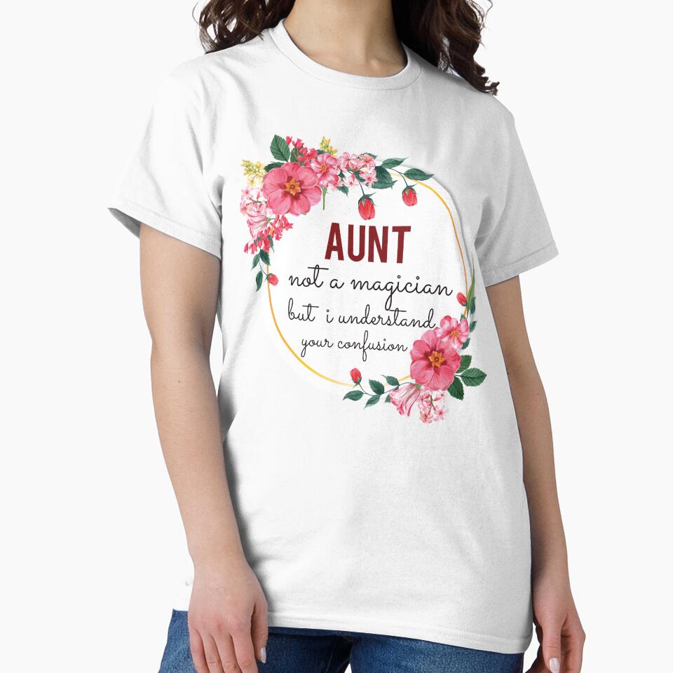 Aunt Not A Magician But I Understand Your Confusion Aunt Quotes Aunt Funny Gift idea Funny Aunt Design by Mmmm3344