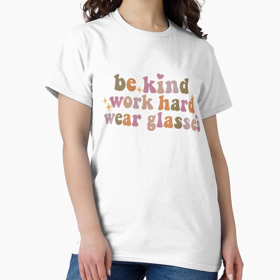 Be Kind Work Hard Wear Glasses by Vinylified