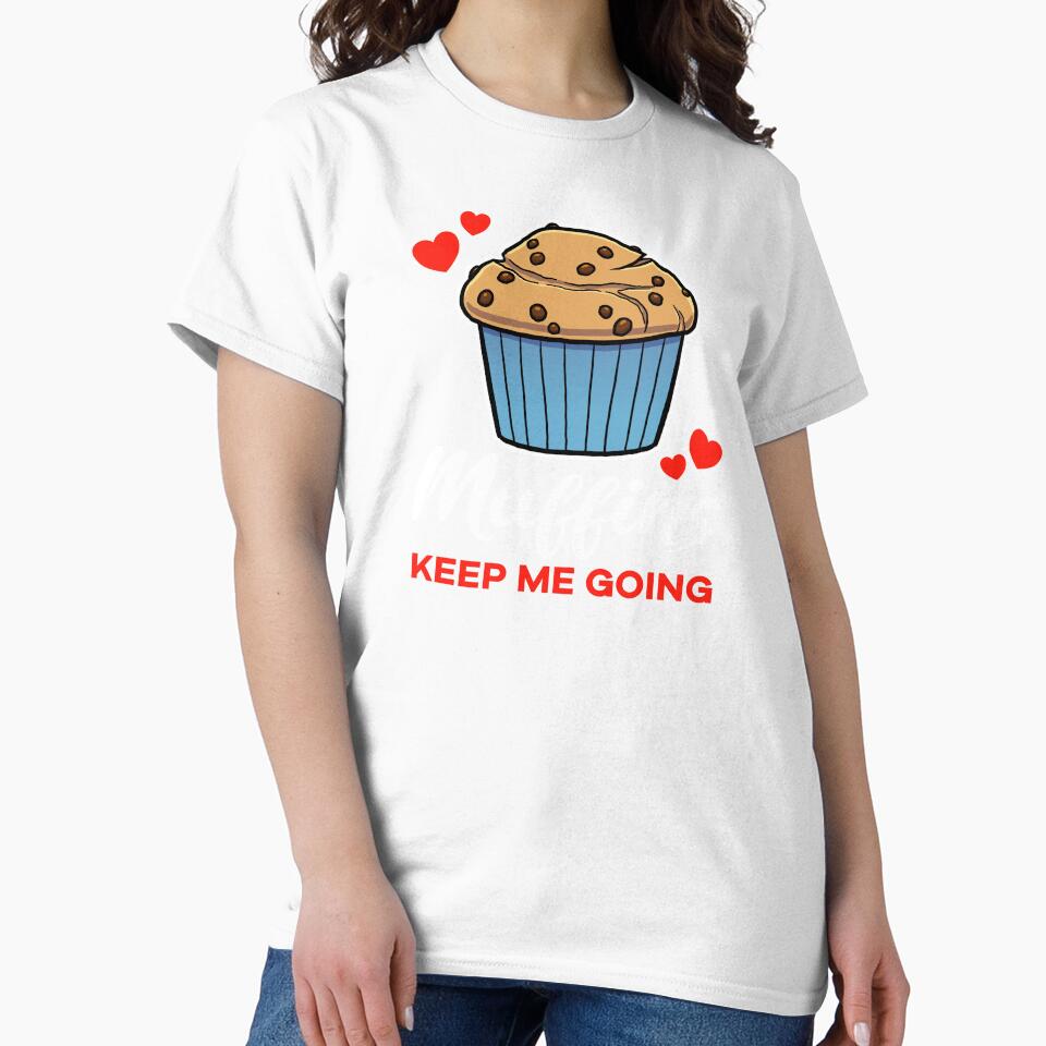 Chocolate Chip Muffins keep me going saying by jonmlam