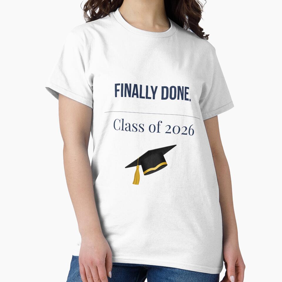Finally Done Class of 2026 Graduation T-Shirt Gift Graduate by Niche-Forge