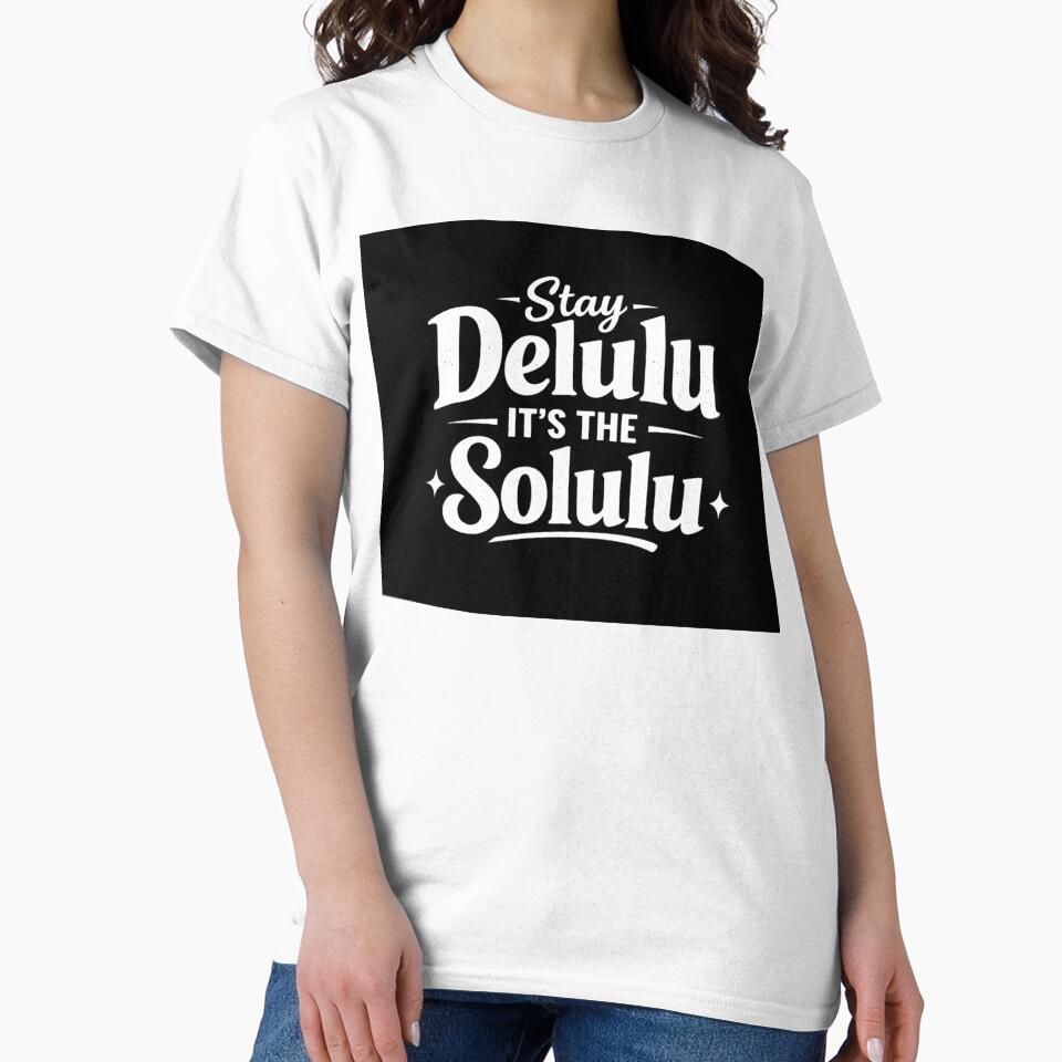 Stay delulu it's solulu by Monomerch