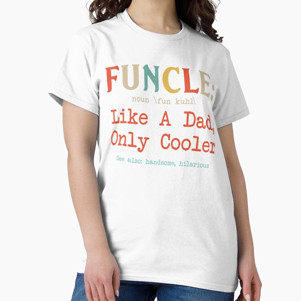 Funny Uncle Tshirt - Funcle Like A Dad Only Cooler by SunsetGloww
