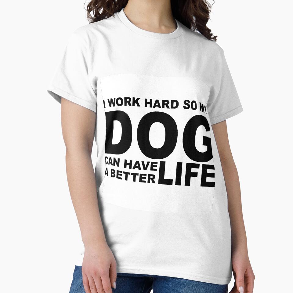 Copy of WORK HARD, SO DOG CAN HAVE BETTER LIFE by CalliopeSt