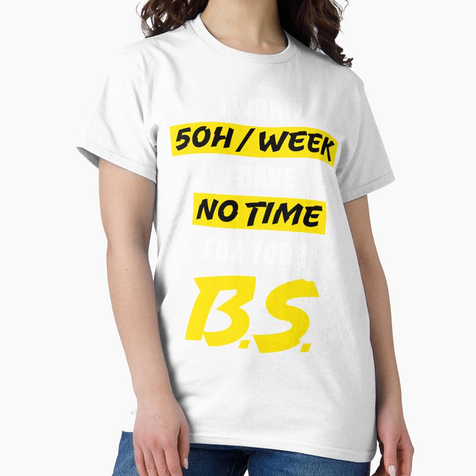 Funny No Time For Bullshit Work Hard Gift by SuperFreshArt