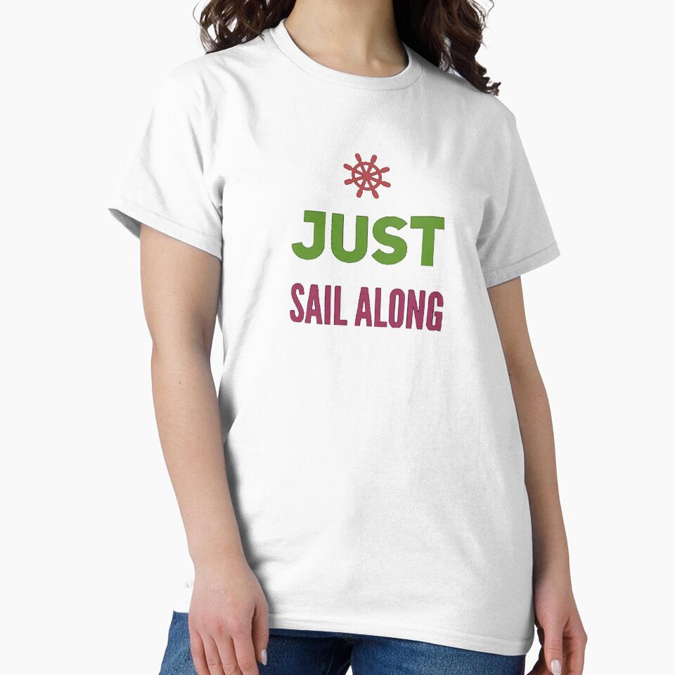 Just Sail Along, Through Life by shantishirts