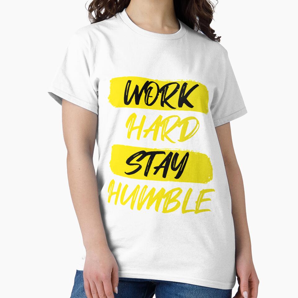 Work Hard & Stay Humble shirt and stickers by OUSSAMAVIP