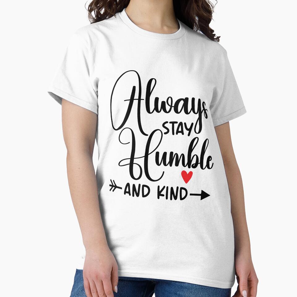 Always Stay Humble and Kind Kindness Inspirational Quotes by clothesy7