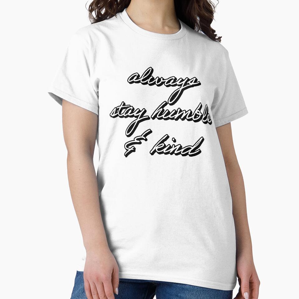 ALWAYS STAY HUMBLE AND KIND by Happy  Soul Store