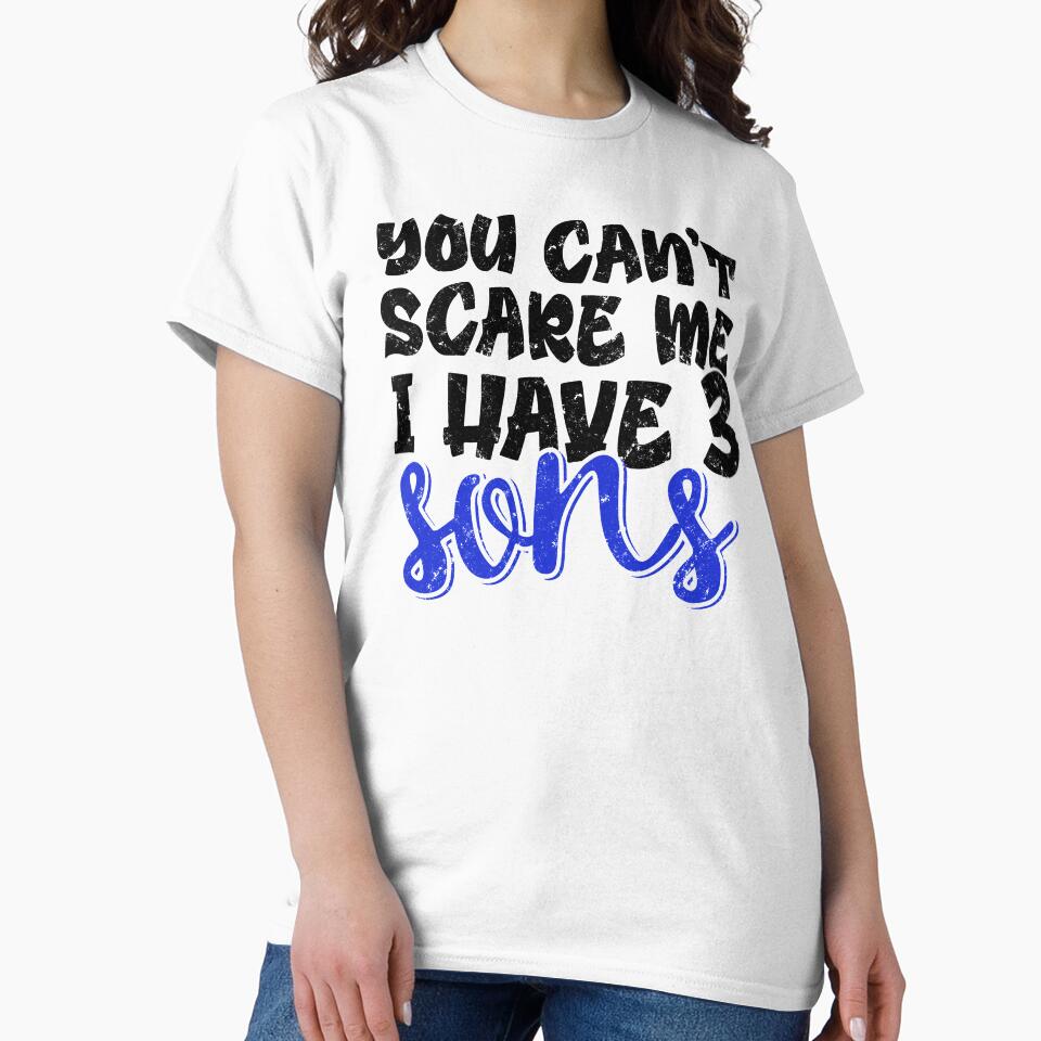 You Can't Scare Me I Have 3 Sons by FuntasticDez
