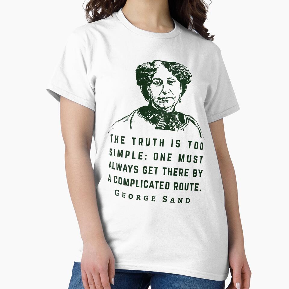 George Sand quote: The truth is too simple: one must always get there by a complicated route. by artbleed