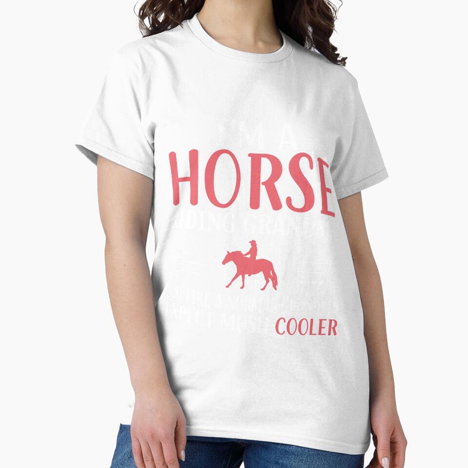 I'm a Horse Riding Grandma Just Like a Normal Grandma Expect Mush Cooler - Funny Horse Grandma by Creative Angel