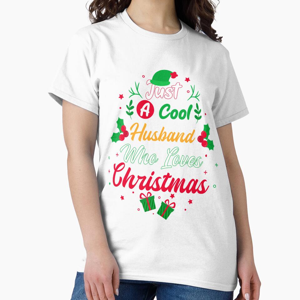 Just a Cool Husband Who Loves Christmas - Gift by yeknow