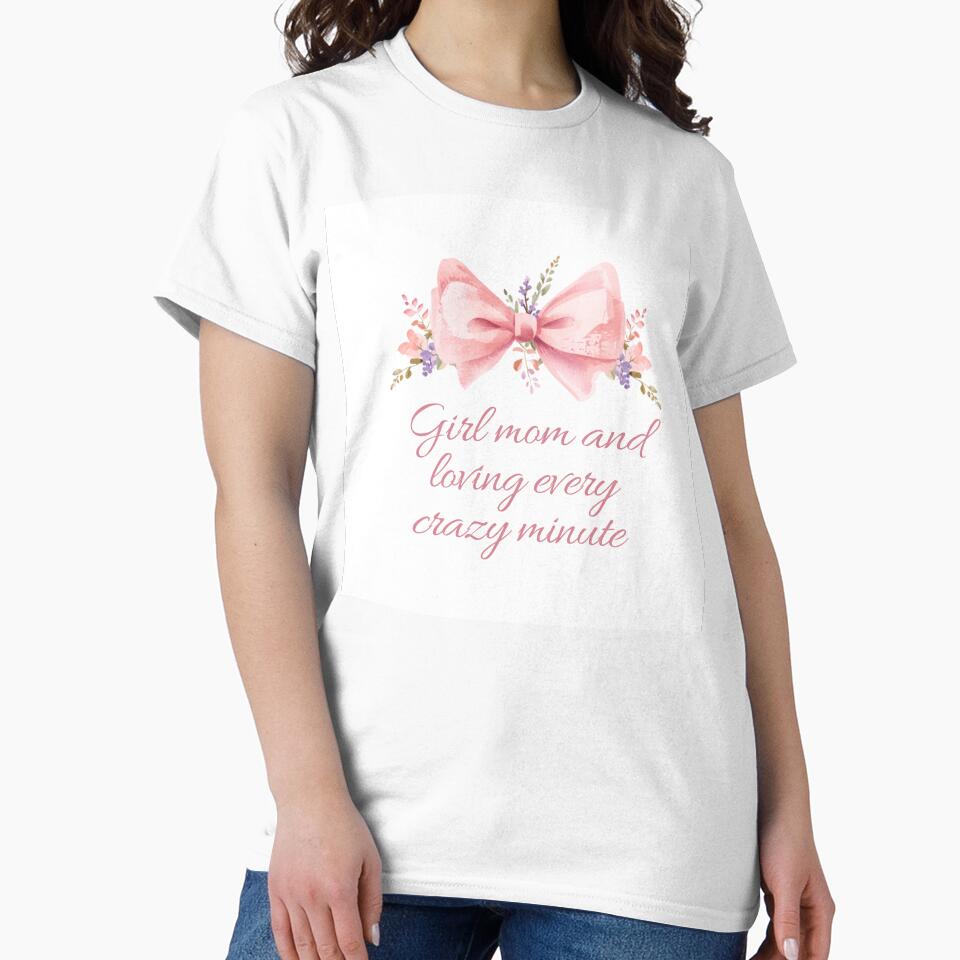Girl Mom Loving Every Crazy Minute Pink Bow by CozyMomDesign