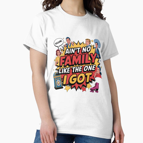 Ain't No Family Like the One I Got – Family Reunion Shirt Graphic by artedigital99