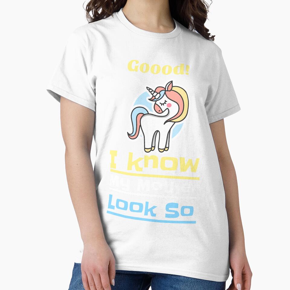 I know my Mother look so Good - Unicorn Mother Day 2020 - Cute pretty 5 Stars Mom quarantine design - best gift Slim Shirt fit Idea by family1ststore