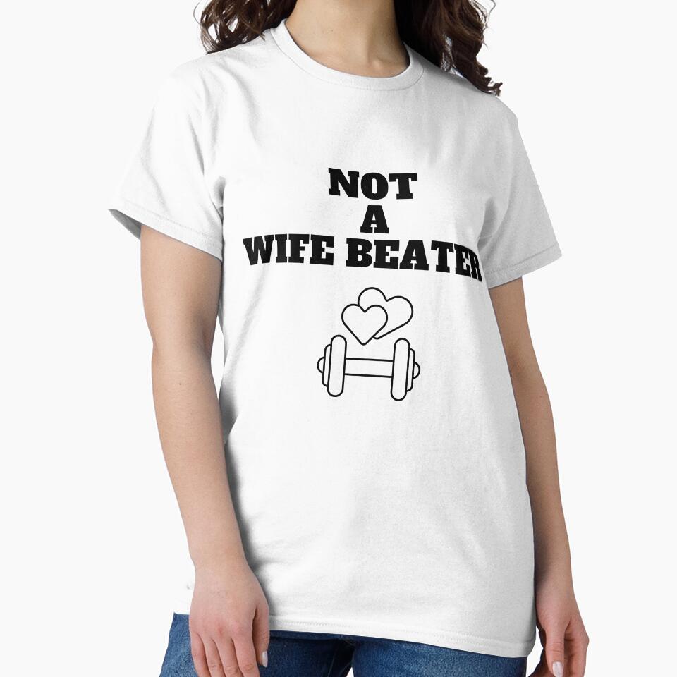 Not A Wife Beater shirt by KYstore98