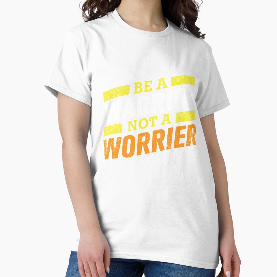 Be a Warrior Not a Worrier by REApparelCo