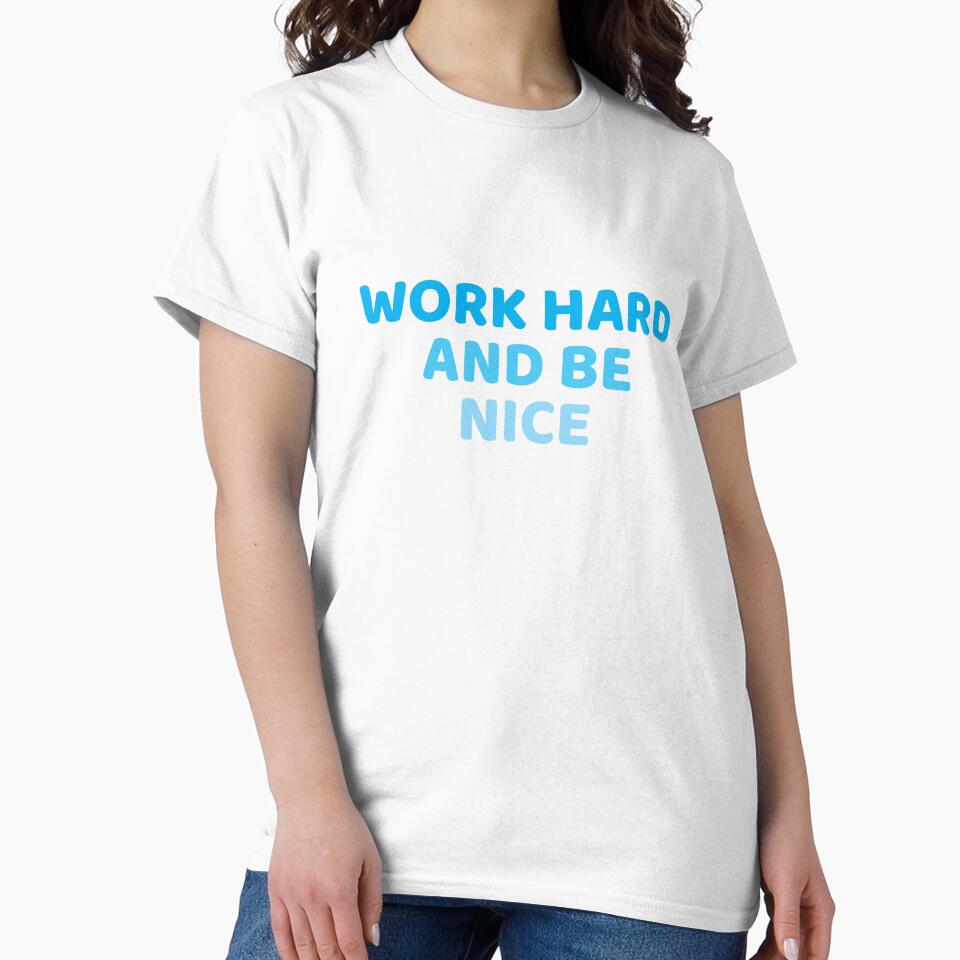 work hard and be nice by KOKOTART