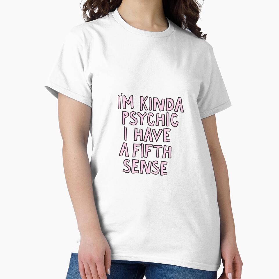 I'm kinda a psychic, I have a fifth sense by alongcamekathy