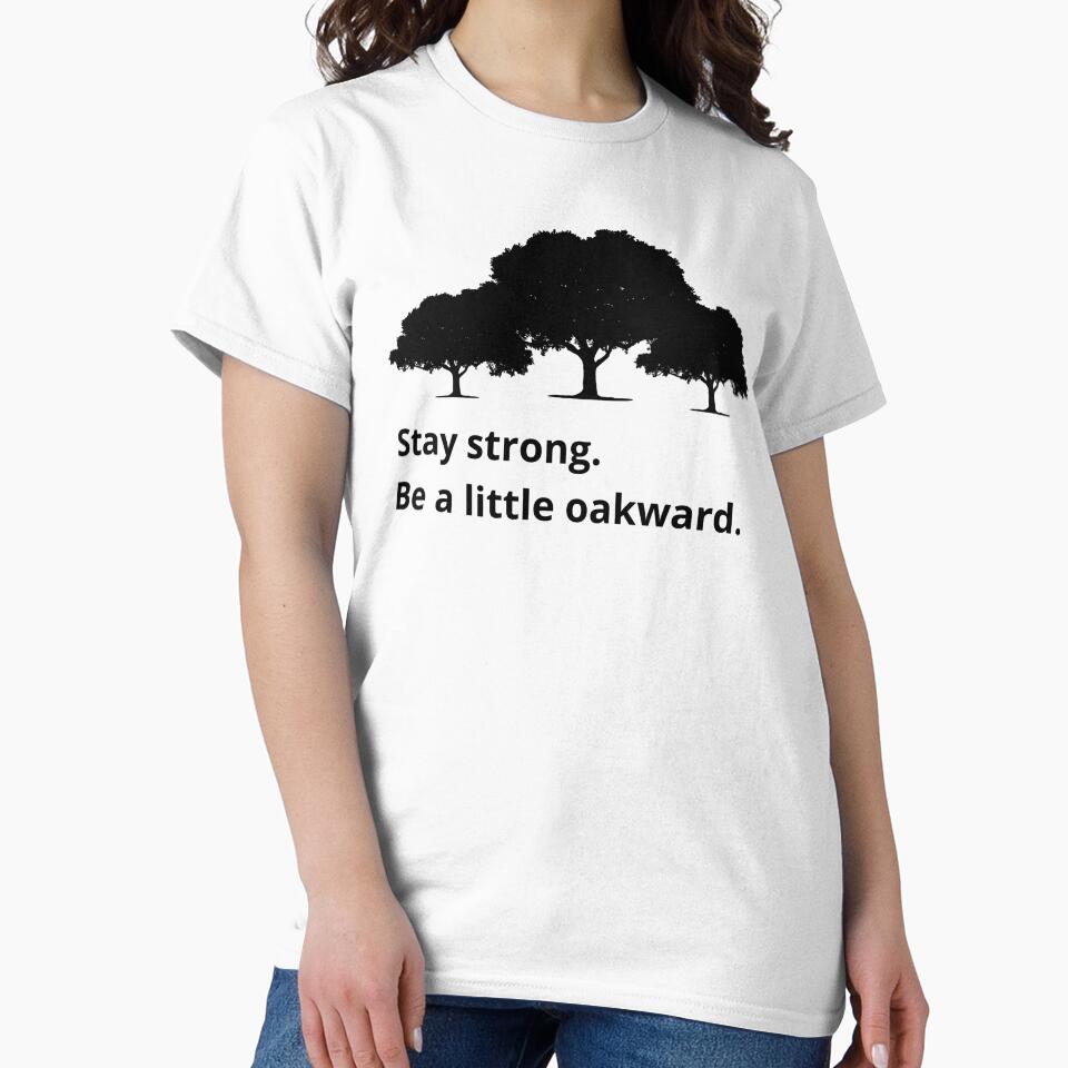 Stay Strong, Be a Little Oakward by jdskal