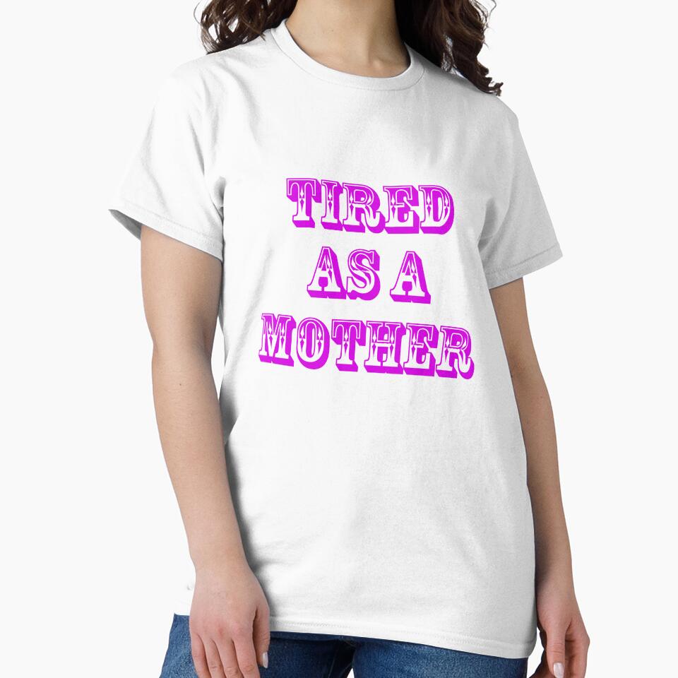 Funny Gift For Mom Tired As A Mother by drwigglebutts
