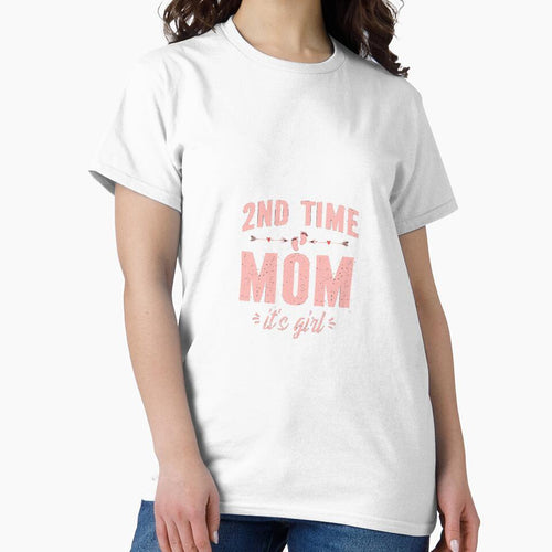 2nd Time Mom Its A Girl by Bigfoot T-Shirt Co.