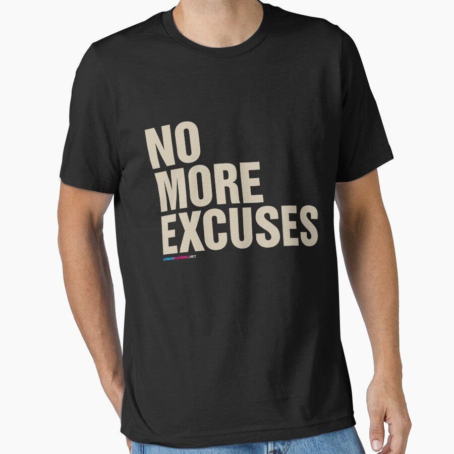 No More Excuses by CarbonClothing