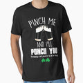 St. Patrick's Day Pinch Me I'll Punch You Irish T Shirt by q4success