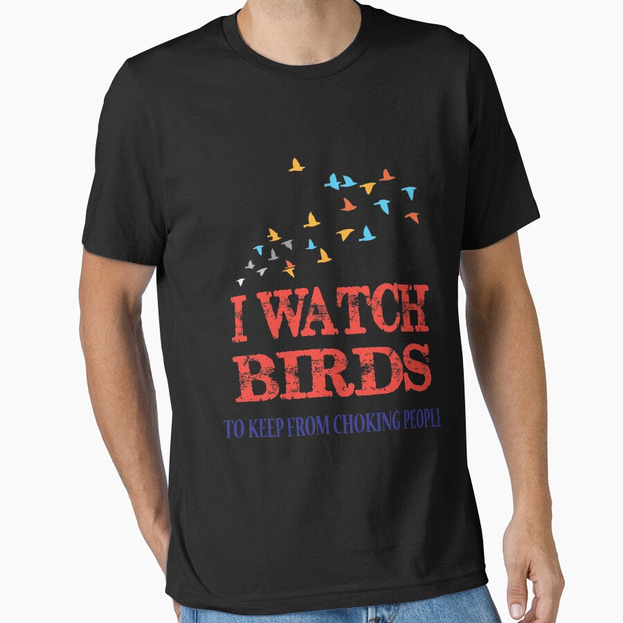 I Watch Birds To Keep From Choking People by Mill8ion