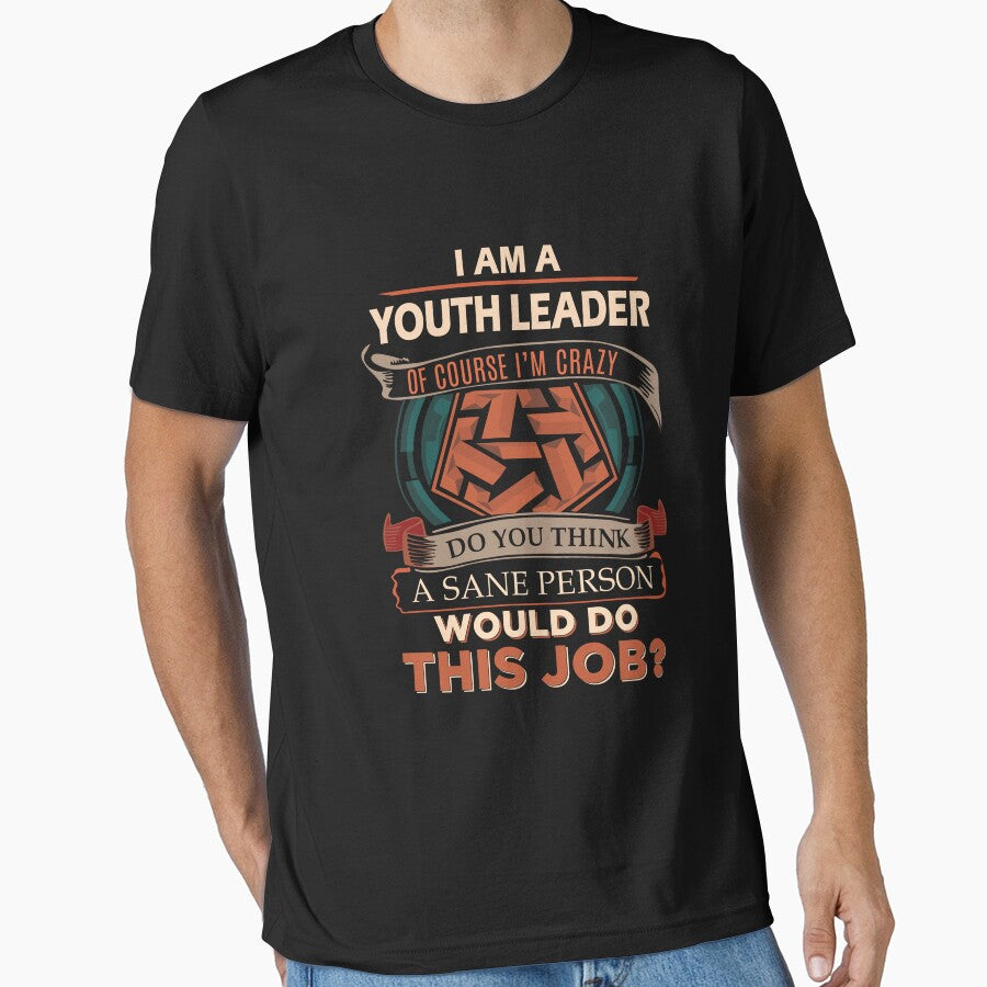 Youth Leader T Shirt - Sane Person Job Gift Item Tee by stacyarmst