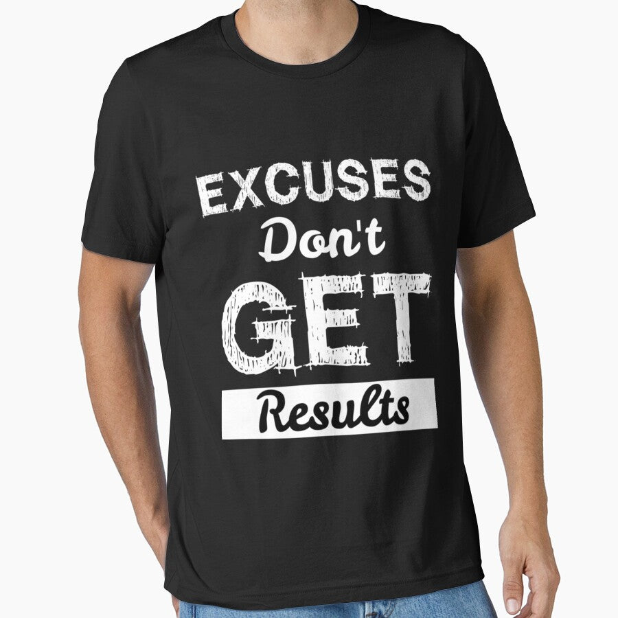 Excuses Don&x27;t Get Results Classic . by godzillabro