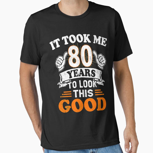 80th Birthday Gift - It Took Me 80 Years To Look This Good by Simeon	 Dorelus